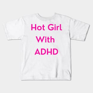 Hot Girl with ADHD (pink version) Kids T-Shirt